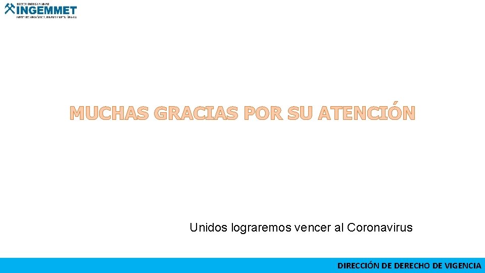 MUCHAS GRACIAS POR SU ATENCIÓN Unidos lograremos vencer al Coronavirus DIRECCIÓN DE DERECHO DE