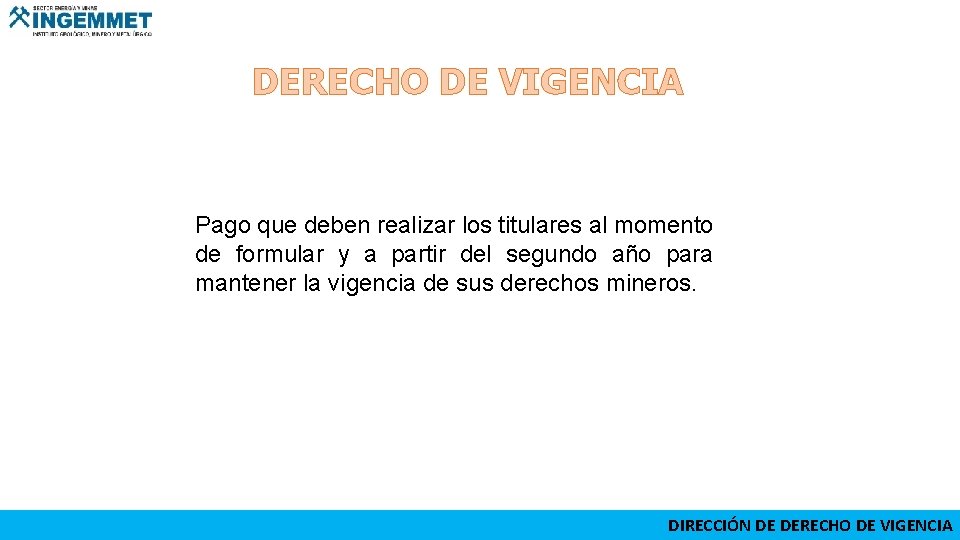 DERECHO DE VIGENCIA Pago que deben realizar los titulares al momento de formular y