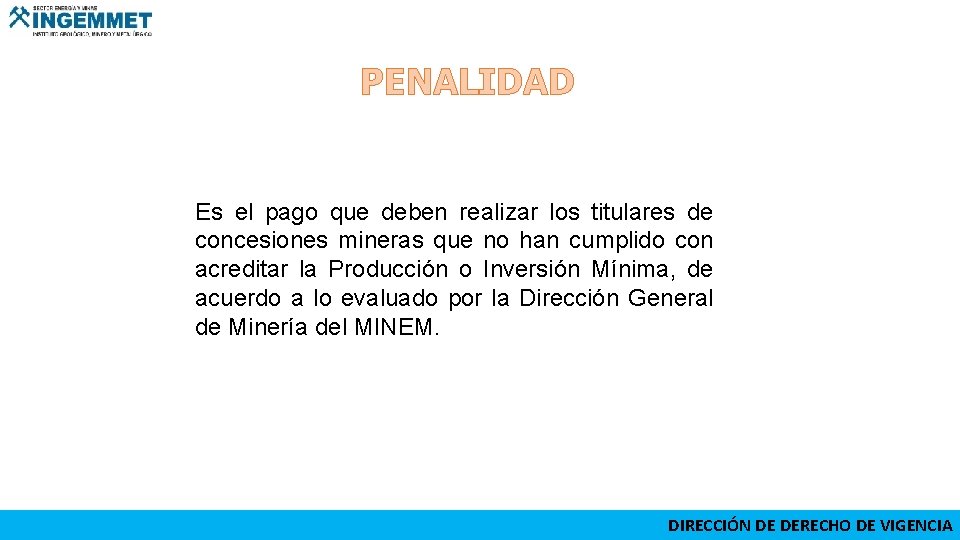 PENALIDAD Es el pago que deben realizar los titulares de concesiones mineras que no