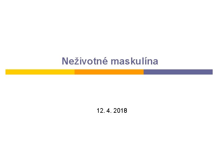 Neživotné maskulína 12. 4. 2018 