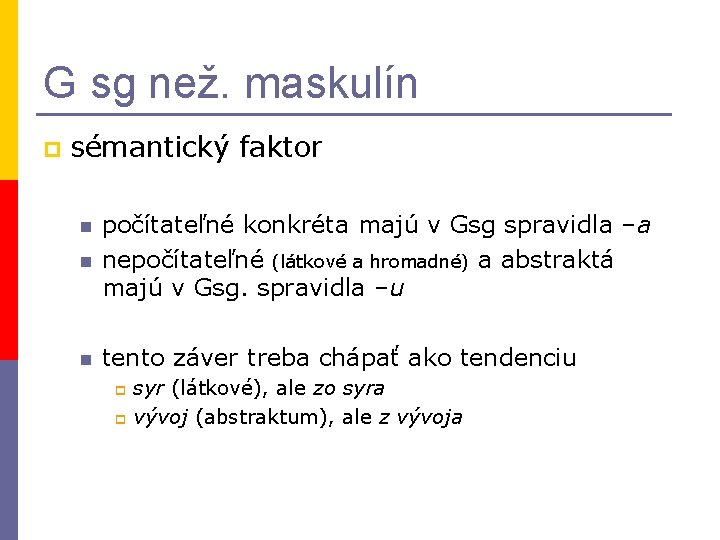 G sg než. maskulín p sémantický faktor n počítateľné konkréta majú v Gsg spravidla