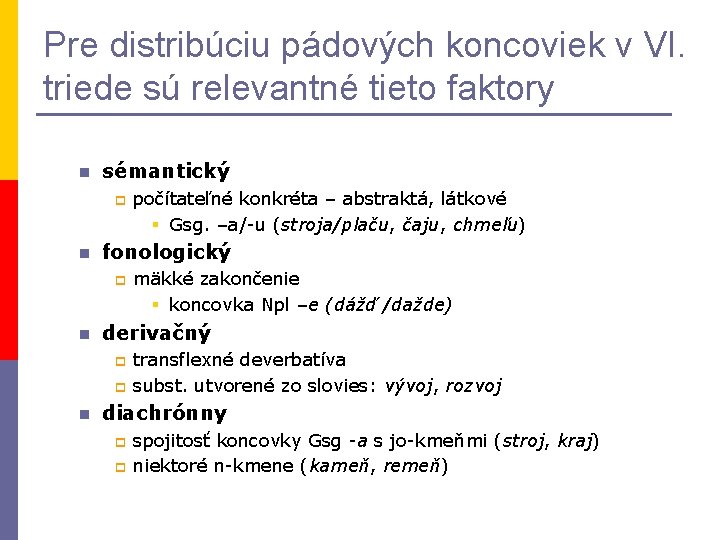 Pre distribúciu pádových koncoviek v VI. triede sú relevantné tieto faktory n sémantický p