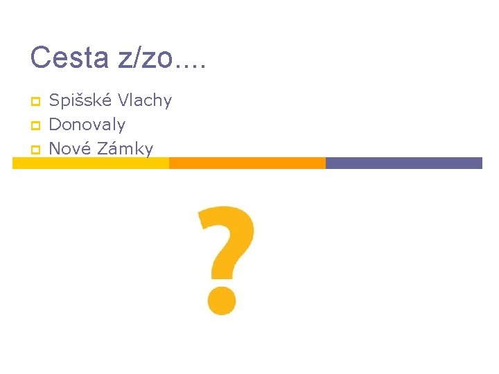 Cesta z/zo. . p p p Spišské Vlachy Donovaly Nové Zámky 