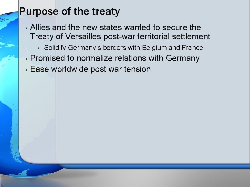 Purpose of the treaty • Allies and the new states wanted to secure the