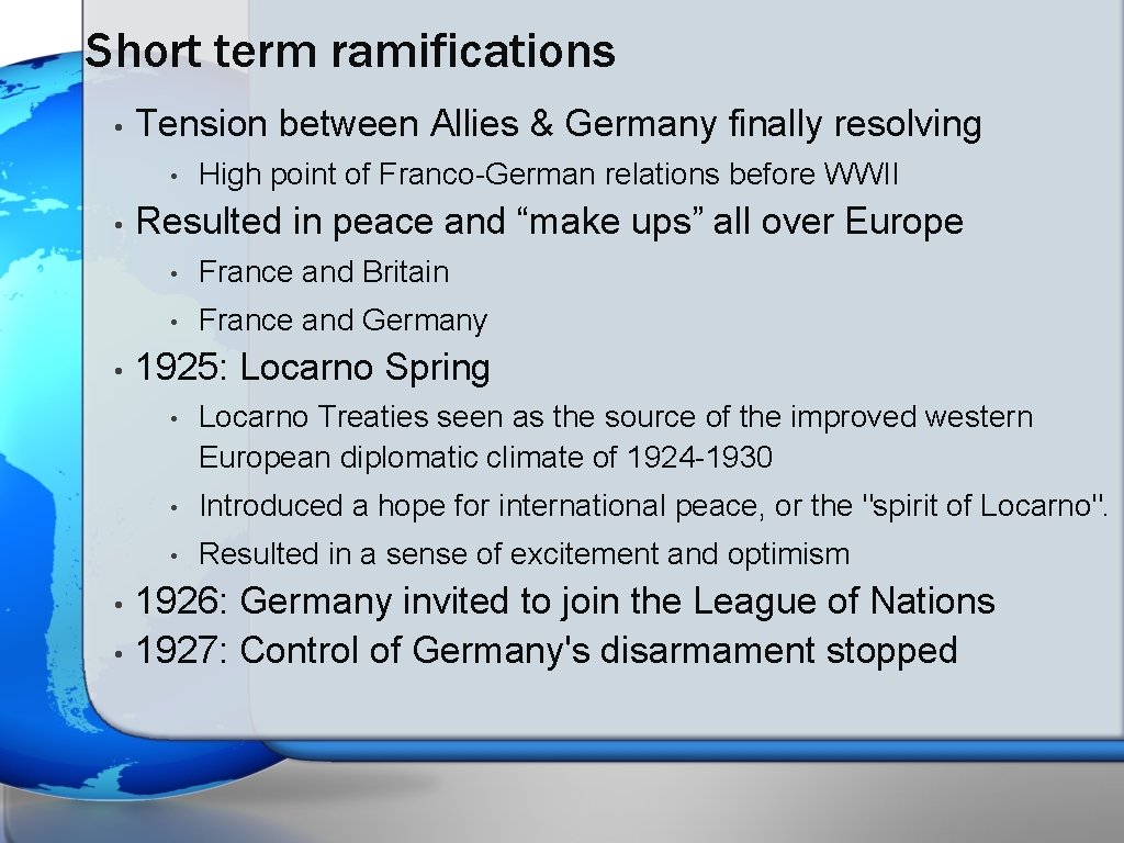 Short term ramifications • Tension between Allies & Germany finally resolving • • •