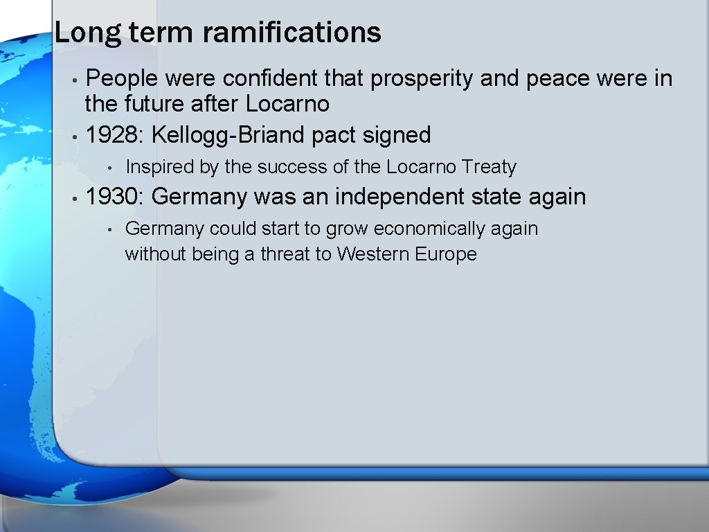 Long term ramifications • • People were confident that prosperity and peace were in