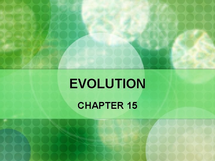 EVOLUTION CHAPTER 15 Natural Selection the Evidence for