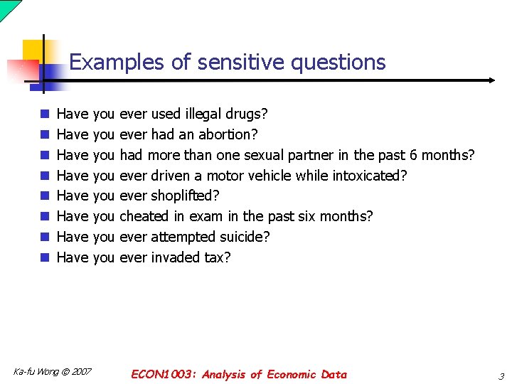 Examples of sensitive questions n n n n Have Have Ka-fu Wong © 2007