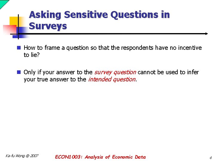 Asking Sensitive Questions in Surveys n How to frame a question so that the