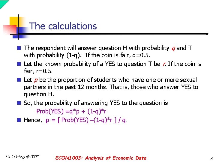 The calculations n The respondent will answer question H with probability q and T