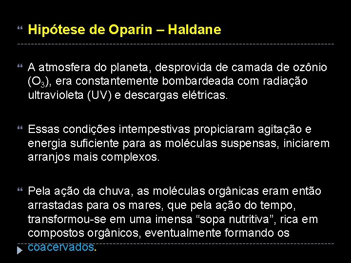  Hipótese de Oparin – Haldane A atmosfera do planeta, desprovida de camada de