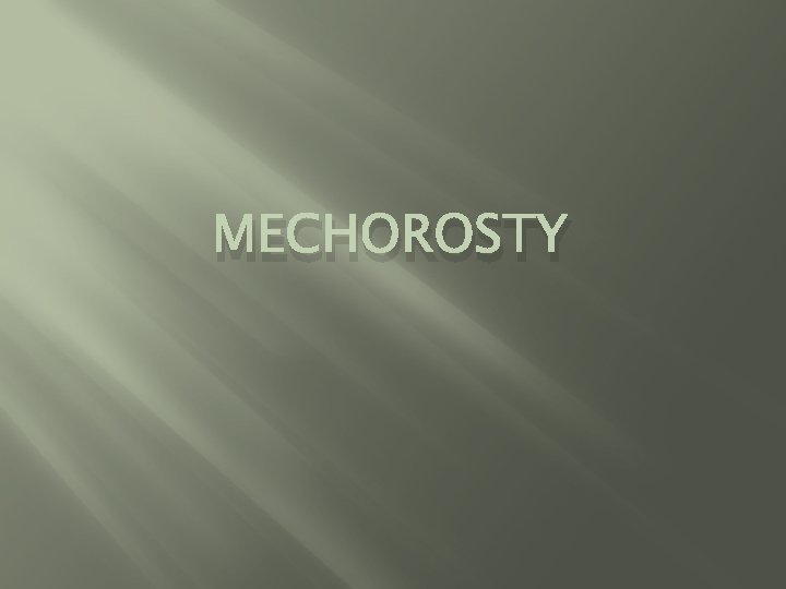 MECHOROSTY 