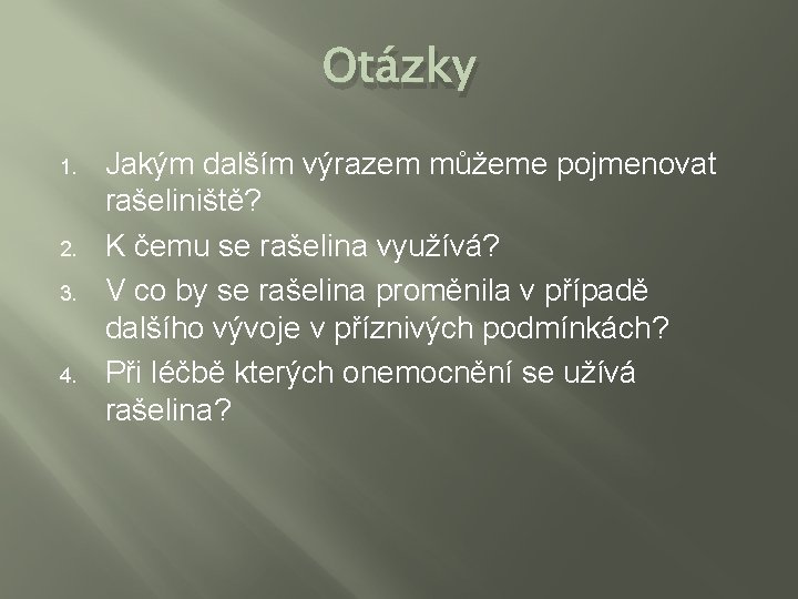 Otázky 1. 2. 3. 4. Jakým dalším výrazem můžeme pojmenovat rašeliniště? K čemu se