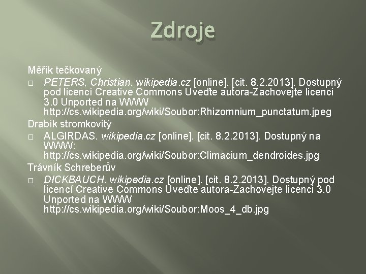 Zdroje Měřík tečkovaný � PETERS, Christian. wikipedia. cz [online]. [cit. 8. 2. 2013]. Dostupný