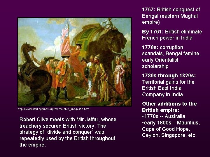 1757: British conquest of Bengal (eastern Mughal empire) By 1761: British eliminate French power