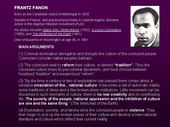 FRANTZ FANON Born on the Caribbean island of Martinique in 1925 Studied in France,