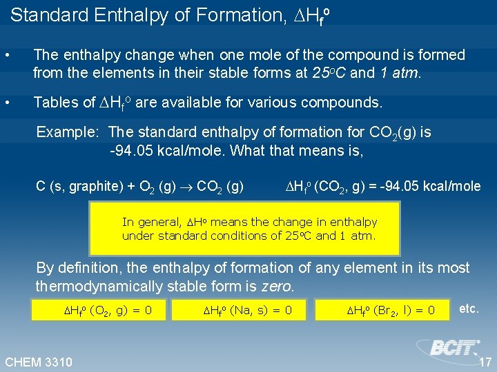  Standard Enthalpy of Formation, Hfo • The enthalpy change when one mole of