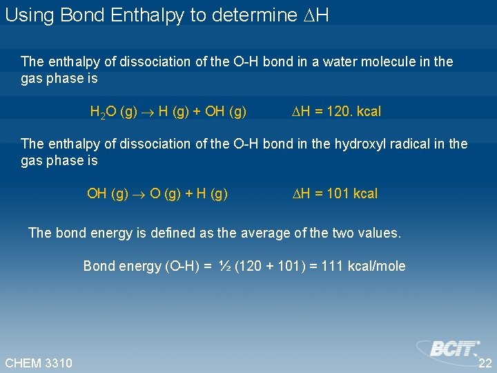 Using Bond Enthalpy to determine H The enthalpy of dissociation of the O-H bond