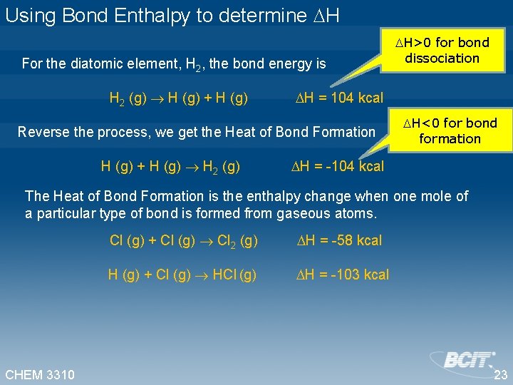 Using Bond Enthalpy to determine H For the diatomic element, H 2, the bond