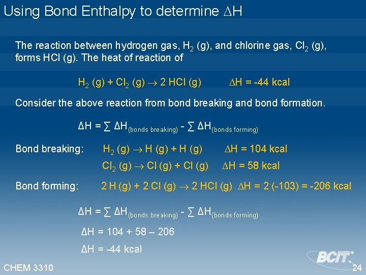 Using Bond Enthalpy to determine H The reaction between hydrogen gas, H 2 (g),