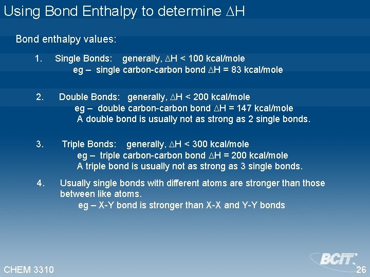 Using Bond Enthalpy to determine H Bond enthalpy values: 1. Single Bonds: generally, H