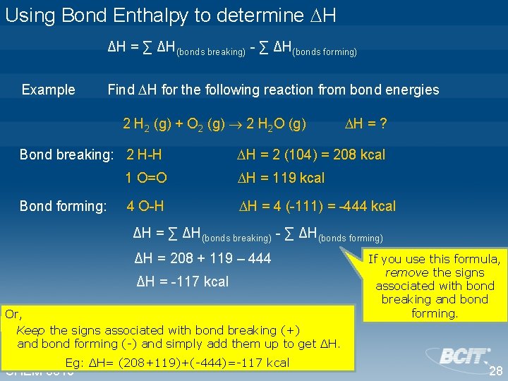 Using Bond Enthalpy to determine H ΔH = ∑ ΔH(bonds breaking) - ∑ ΔH(bonds