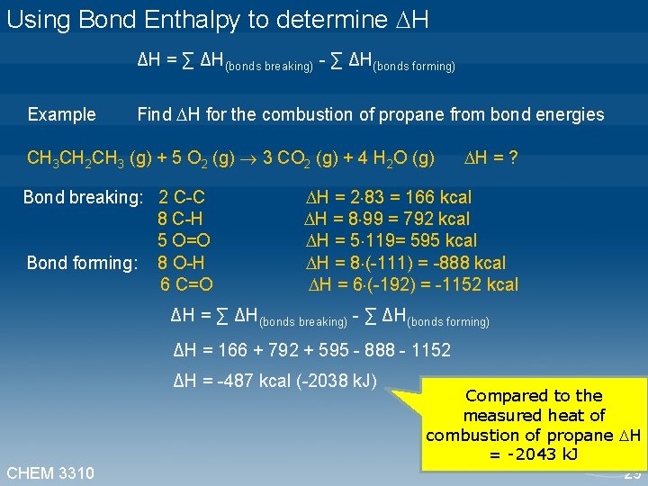 Using Bond Enthalpy to determine H ΔH = ∑ ΔH(bonds breaking) - ∑ ΔH(bonds