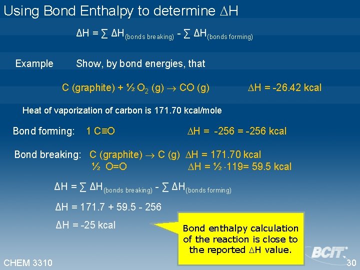 Using Bond Enthalpy to determine H ΔH = ∑ ΔH(bonds breaking) - ∑ ΔH(bonds