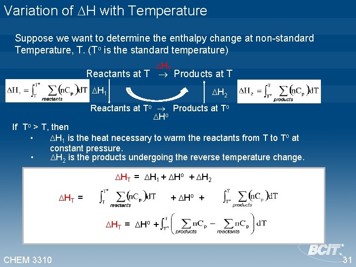 Variation of H with Temperature Suppose we want to determine the enthalpy change at