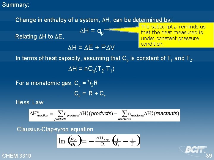 Summary: Change in enthalpy of a system, H, can be determined by: Relating H