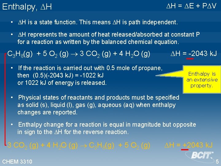 Enthalpy, H H = E + P V • H is a state function.