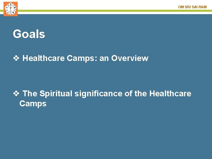 OM SRI SAI RAM Goals v Healthcare Camps: an Overview v The Spiritual significance