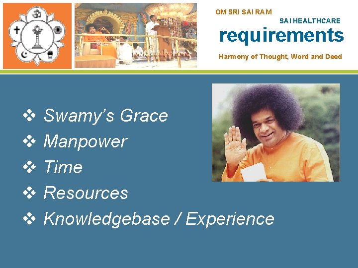 OM SRI SAI RAM SAI HEALTHCARE requirements Harmony of Thought, Word and Deed v
