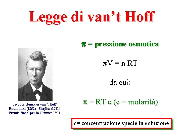 Legge di van’t Hoff = pressione osmotica V = n RT da cui: Jacobus Legge di van’t Hoff = pressione osmotica V = n RT da cui: Jacobus