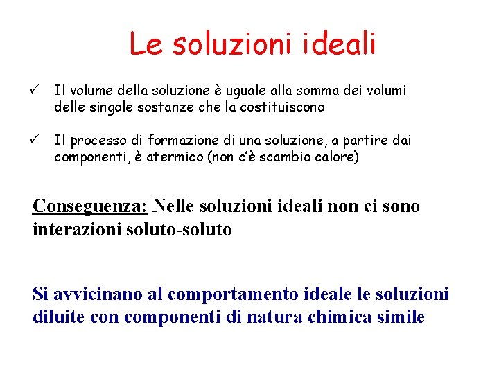 Le soluzioni ideali ü Il volume della soluzione è uguale alla somma dei volumi