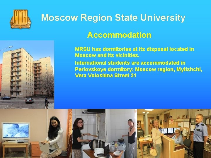 Moscow Region State University Accommodation MRSU has dormitories at its disposal located in Moscow