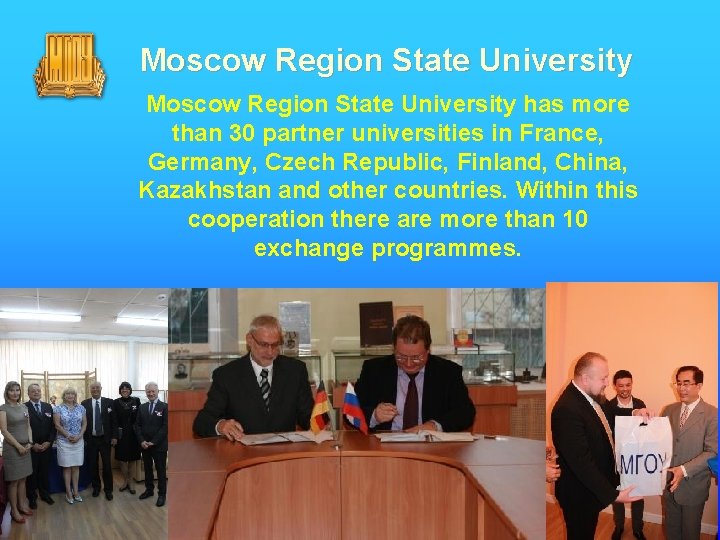 Moscow Region State University has more than 30 partner universities in France, Germany, Czech