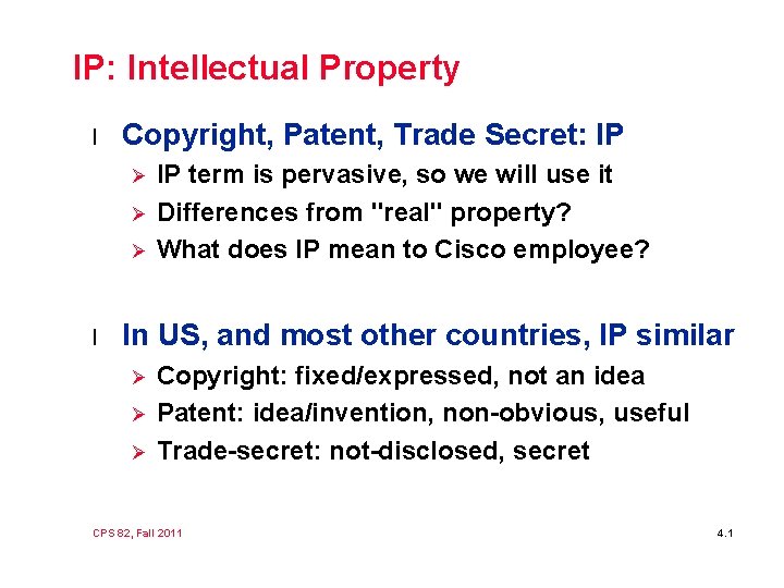 IP: Intellectual Property l Copyright, Patent, Trade Secret: IP Ø Ø Ø l IP