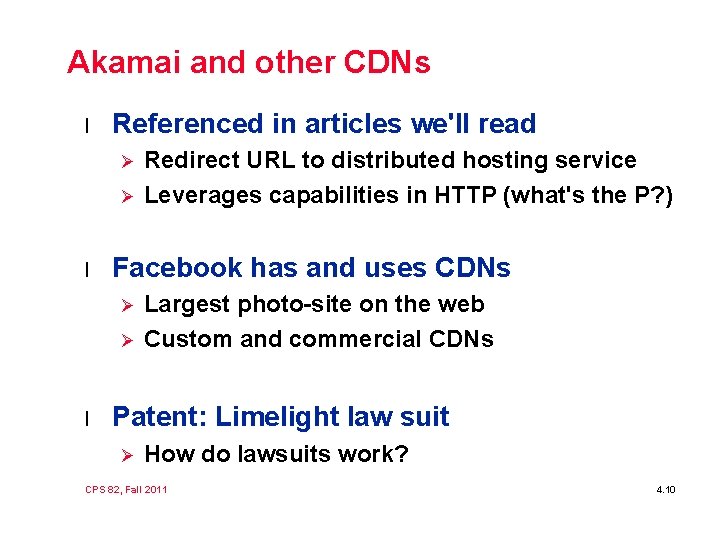 Akamai and other CDNs l Referenced in articles we'll read Ø Ø l Facebook