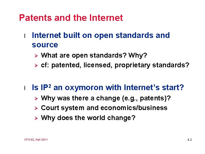 Patents and the Internet l Internet built on open standards and source Ø Ø