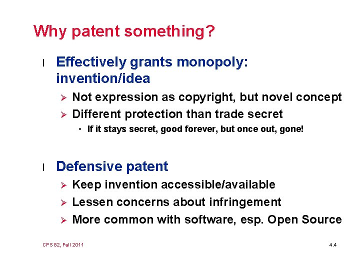 Why patent something? l Effectively grants monopoly: invention/idea Ø Ø Not expression as copyright,