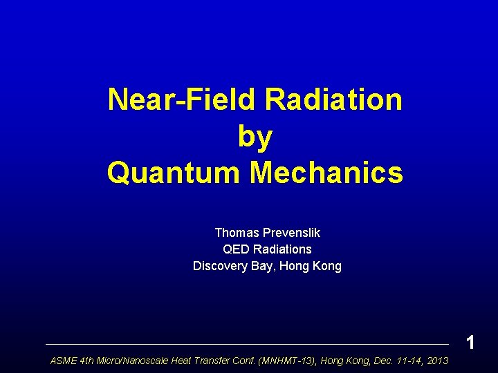 Near-Field Radiation by Quantum Mechanics Thomas Prevenslik QED Radiations Discovery Bay, Hong Kong 1