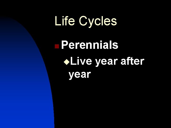Life Cycles n Perennials u. Live year after year 