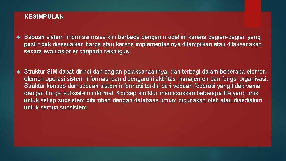  KESIMPULAN Sebuah sistem informasi masa kini berbeda dengan model ini karena bagian-bagian yang