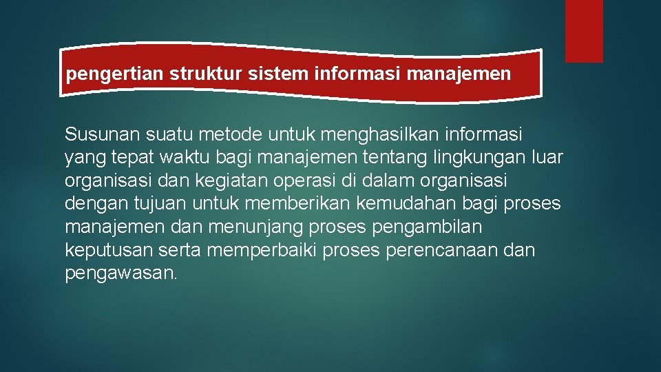 pengertian struktur sistem informasi manajemen Susunan suatu metode untuk menghasilkan informasi yang tepat waktu