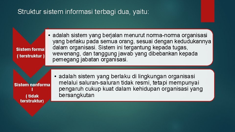 Struktur sistem informasi terbagi dua, yaitu: Sistem formal ( terstruktur ) • adalah sistem