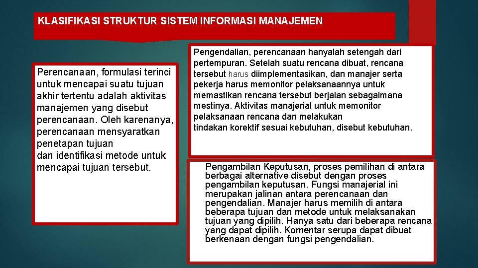 KLASIFIKASI STRUKTUR SISTEM INFORMASI MANAJEMEN Perencanaan, formulasi terinci untuk mencapai suatu tujuan akhir tertentu