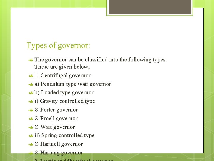 Types of governor: The governor can be classified into the following types. These are