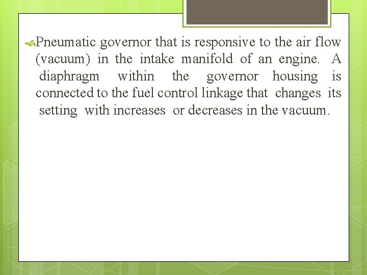  Pneumatic governor that is responsive to the air flow (vacuum) in the intake