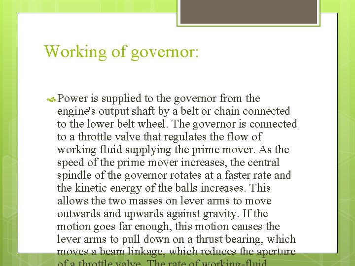 Working of governor: Power is supplied to the governor from the engine's output shaft